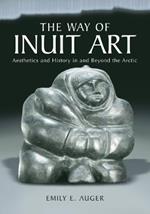 The Way of Inuit Art: Aesthetics and History in and Beyond the Arctic