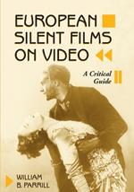 European Silent Films on Video: A Critical Guide