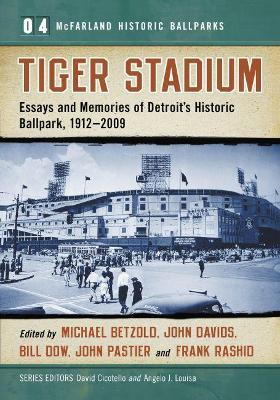 Tiger Stadium: Essays and Memories of Detroit's Historic Ballpark, 1912-2009 - cover