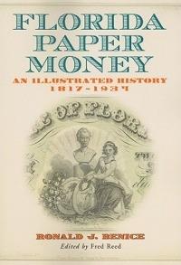 Florida Paper Money: An Illustrated History, 1817-1934 - Ronald J. Benice - cover