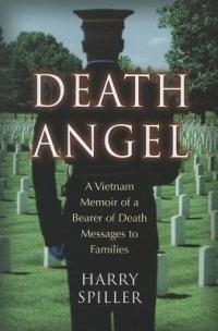 Death Angel: A Vietnam Memoir of a Bearer of Death Messages to Families - Harry Spiller - cover