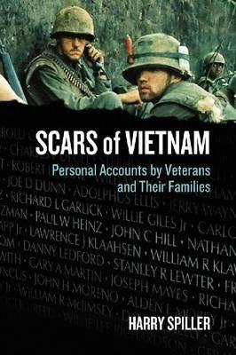 Scars of Vietnam: Personal Accounts by Veterans and Their Families - Harry Spiller - cover