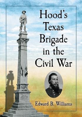 Hood's Texas Brigade in the Civil War - Edward B. Williams - cover