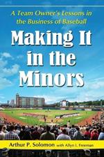 Making It in the Minors: A Team Owner's Lessons in the Business of Baseball