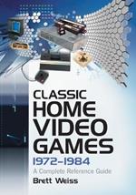 Classic Home Video Games, 1972-1984: A Complete Reference Guide