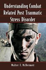 Understanding Combat Related Post Traumatic Stress Disorder