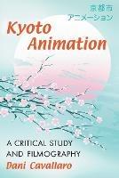 Kyoto Animation: A Critical Study and Filmography