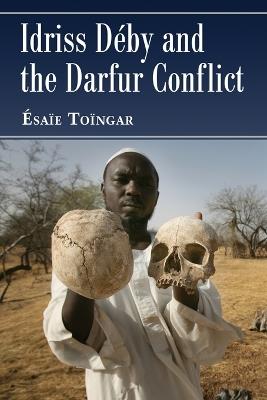 Idriss Déby and the Darfur Conflict - Ésaïe Toïngar - cover