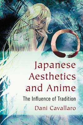 Japanese Aesthetics and Anime: The Influence of Tradition - Dani Cavallaro - cover