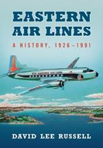 Eastern Air Lines: A History, 1926-1991