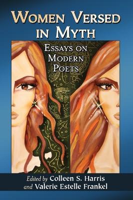 Women Versed in Myth: Essays on Modern Poets - cover