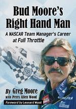 Bud Moore's Right Hand Man: A NASCAR Team Manager's Career at Full Throttle