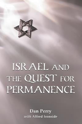 Israel and the Quest for Permanence - Dan Perry,Alfred Ironside - cover