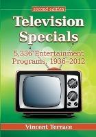 Television Specials: 5,336 Entertainment Programs, 1936-2012, Second Edition - Vincent Terrace - cover