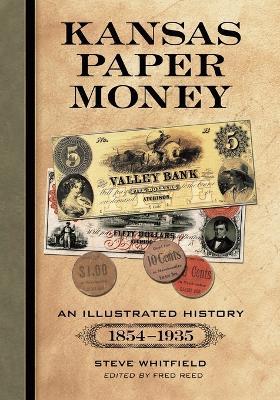 Kansas Paper Money: An Illustrated History, 1854-1935 - Steve Whitfield - cover