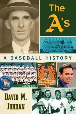 The A's: A Baseball History - David M. Jordan - cover