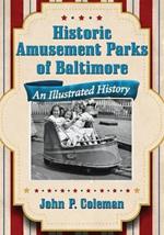 Historic Amusement Parks in Baltimore: An Illustrated History