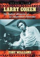 Larry Cohen: The Radical Allegories of an Independent Filmmaker - Tony Williams - cover