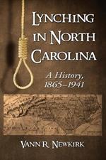 Lynching in North Carolina: A History, 1865-1941