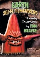 Earth vs. the Sci-Fi Filmmakers: 20 Interviews - Tom Weaver - cover