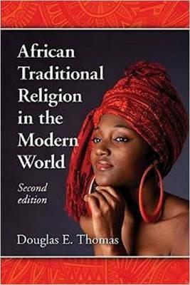 African Traditional Religion in the Modern World - Douglas E. Thomas - cover