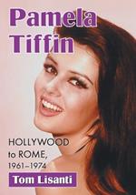 Pamela Tiffin: Hollywood to Rome, 1961-1974