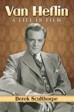 Van Heflin: A Life in Film