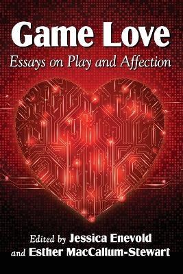 Game Love: Essays on Play and Affection - cover