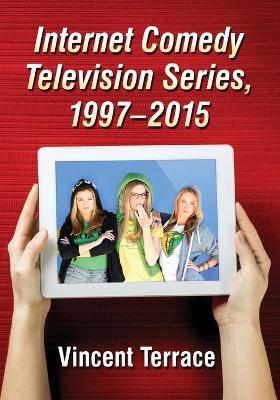 Internet Comedy Television Series, 1997-2015 - Vincent Terrace - cover