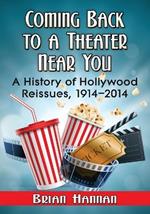 Coming Back to a Theater Near You: A History of Hollywood Reissues, 1914-2014