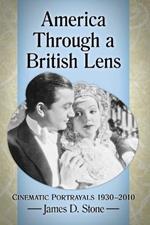 America Through a British Lens: Cinematic Portrayals 1930-2010