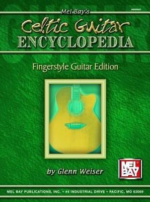 Celtic Guitar Encyclopedia: Fingerstyle Guitar Edition - Glenn Weiser - cover