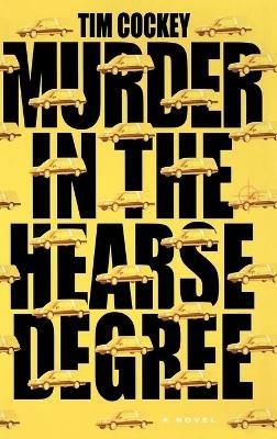 Murder in the Hearse Degree: A Novel - Tim Cockey - cover