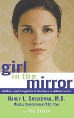 Girl in the Mirror: Mothers and Daughters in the Years of Adolescence