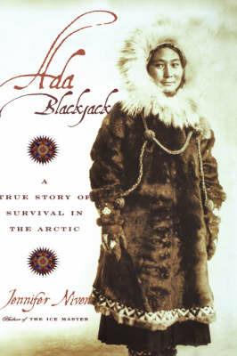 Ada Blackjack: A True Story of Survival in the Arctic - Jennifer Niven - cover