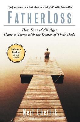 Fatherloss: How Sons of All Ages Come to Terms with the Deaths of Their Dads - Neil Chethik - cover