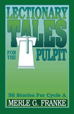 Lectionary Tales for the Pulpit, Cycle a - Merle G Franke - cover