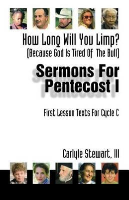 How Long Will You Limp?: (Because God Is Tried of the Bull) Sermons for Pentecost I: First Lesson Texts for Cycle C - Carlyle Fielding Stewart - cover