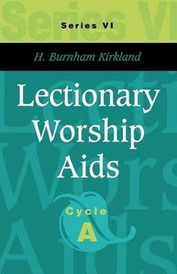 Lectionary Worship Aids: Series VI, Cycle A - H Burnham Kirkland - cover