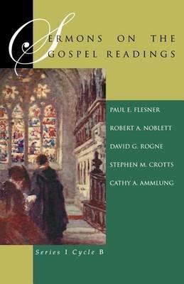 Sermons On The Gospel Readings: Series I Cycle B - Paul E Flesner,Robert A Noblett,David G Rogne - cover