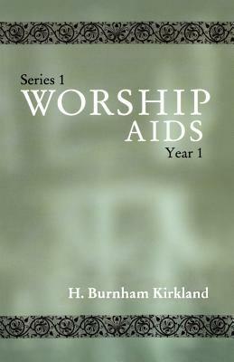Worship Aids: Series 1, Year 1 - H Burnham Kirkland - cover