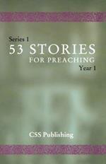 53 Stories For Preaching: Series 1, Year 1