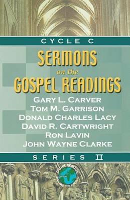 Sermons on the Gospel Readings: Series II, Cycle C - Gary L Carver,Tom M Garrison,Donald Charles Lacy - cover