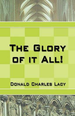 The Glory of it All - Donald Charles Lacy - cover