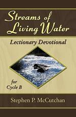 Streams of Living Water: Lectionary Devotional for Cycle B [with Access Password for Electronic Copy]