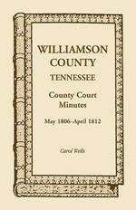 Williamson County, Tennessee, County Court Minutes, May 1806 - April 1812