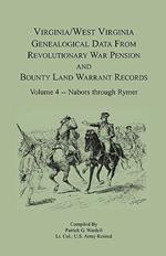 Virginia and West Virginia Genealogical Data from Revolutionary War Pension and Bounty Land Warrant Records, Volume 4 Nabors - Rymer