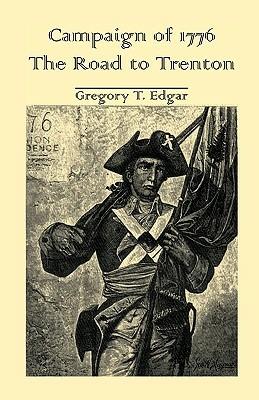 Campaign of 1776: The Road to Trenton - Gregory T Edgar - cover