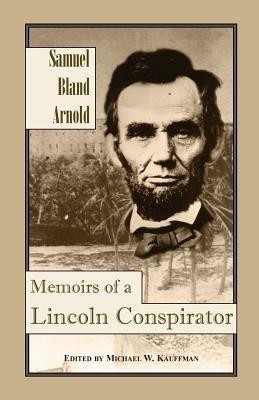 Memoirs of a Lincoln Conspirator - Samuel Bland Arnold,Michael W Kauffman - cover