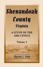 Shenandoah County, Virginia: A Study of the 1860 Census, Volume 3